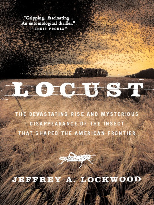 Locust (eBook): The Devastating Rise and Mysterious Disappearance of the Insect that Shaped the American Frontier